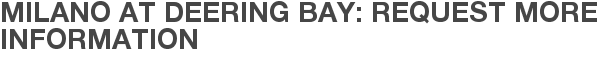 Milano at Deering Bay: Request More Information