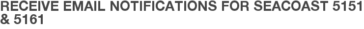 Receive Email Notifications for Seacoast 5151 & 5161